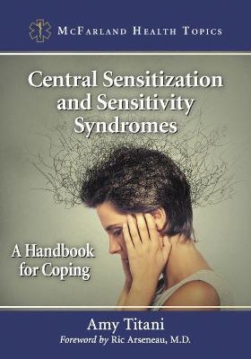 Central Sensitization and Sensitivity Syndromes - Amy Titani