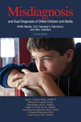 Misdiagnosis and Dual Diagnoses of Gifted Children and Adults - James T. Webb, Edward R. Amend, Paul Beljan, Nadia E. Webb, Marianne Kuzujanakis