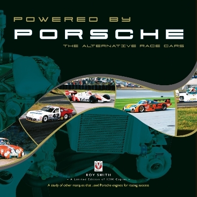 Powered by Porsche - the Alternative Race Cars - Roy P Smith