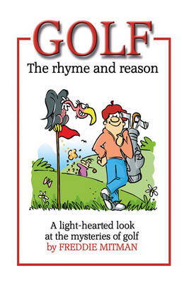 Golf The Rhyme and Reason - Freddie Mitman, Frederick Mitman