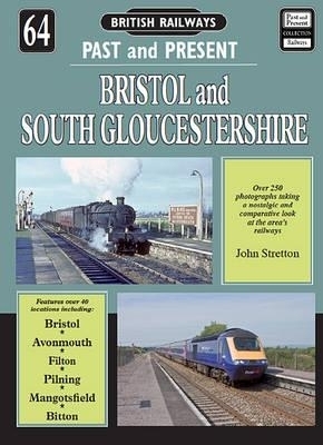 British Railways Past and Present Volume 64: Bristol and South Gloucestershire - John Stretton