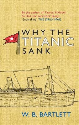 Why the Titanic Sank - W. B. Bartlett