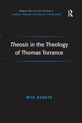 Theosis in the Theology of Thomas Torrance - Myk Habets