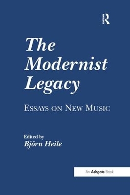 The Modernist Legacy: Essays on New Music - 