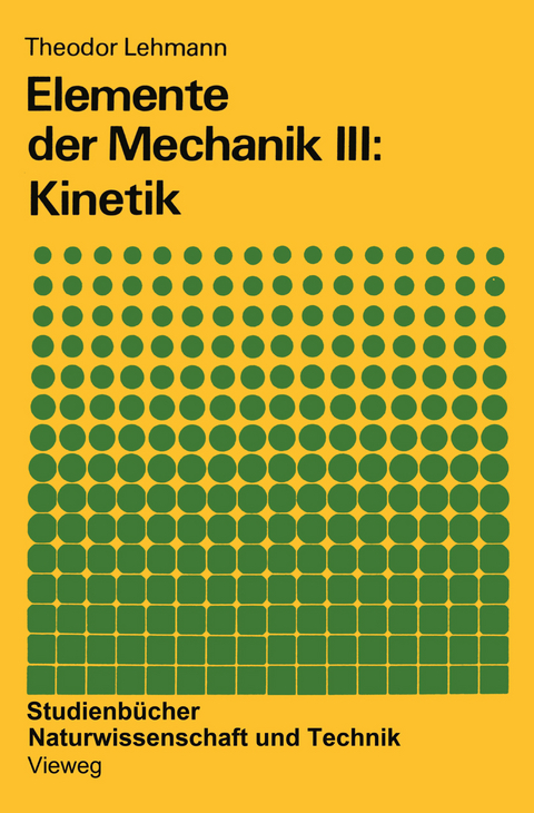 Elemente der Mechanik III: Kinetik - Theodor Lehmann