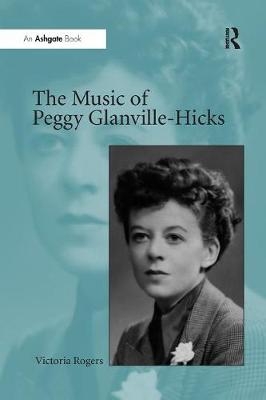 The Music of Peggy Glanville-Hicks - Victoria Rogers