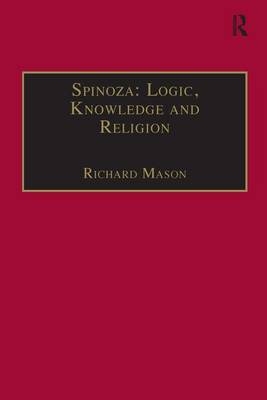 Spinoza: Logic, Knowledge and Religion - Richard Mason