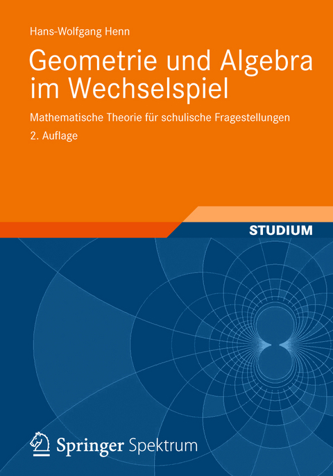 Geometrie und Algebra im Wechselspiel - Hans-Wolfgang Henn