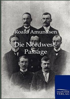 Die Nordwest-Passage - Roald Amundsen