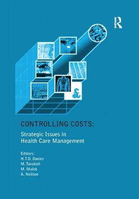 Controlling Costs: Strategic Issues in Health Care Management - Huw T.O. Davies, Manouche Tavakoli