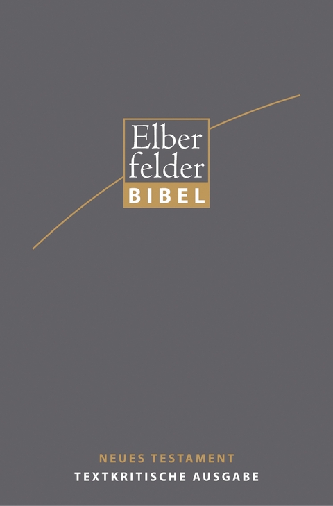 Elberfelder Bibel - NT, Textkritische Ausgabe - Michael Welte