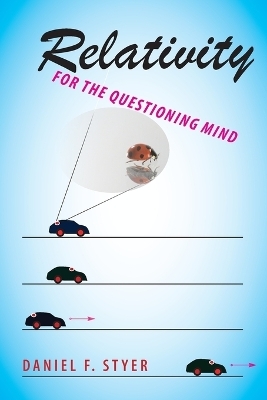 Relativity for the Questioning Mind - Daniel F. Styer