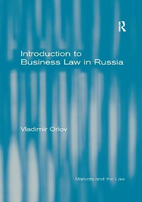 Introduction to Business Law in Russia - Vladimir Orlov