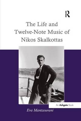 The Life and Twelve-Note Music of Nikos Skalkottas - Eva Mantzourani