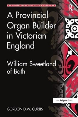 A Provincial Organ Builder in Victorian England - Gordon D.W. Curtis