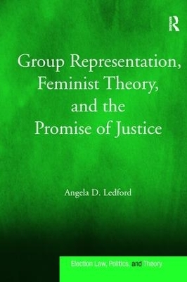 Group Representation, Feminist Theory, and the Promise of Justice - Angela D. Ledford