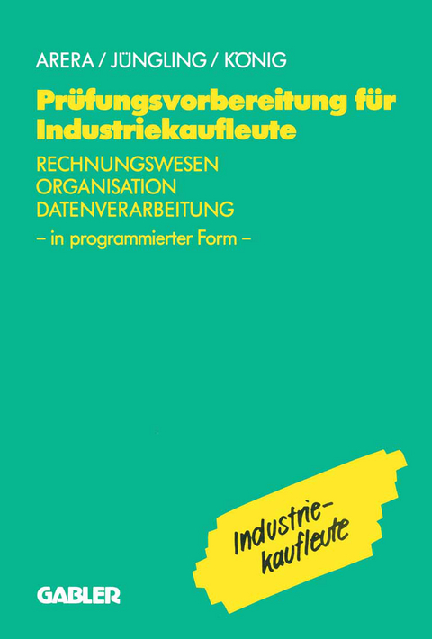 Prüfungsvorbereitung für Industriekaufleute - Friedrich Arera, Kirsten Jüngling,  u.a.