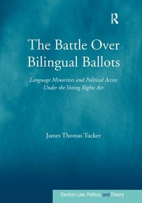 The Battle Over Bilingual Ballots - James Thomas Tucker