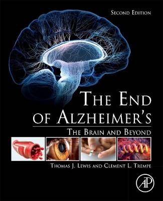 The End of Alzheimer’s - Thomas J. Lewis, Clement L. Trempe