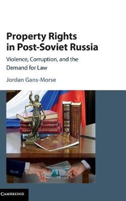 Property Rights in Post-Soviet Russia - Jordan Gans-Morse