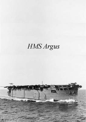 Beardmore Built HMS Argus 1914 to 1947 - Charles E. Mac Kay