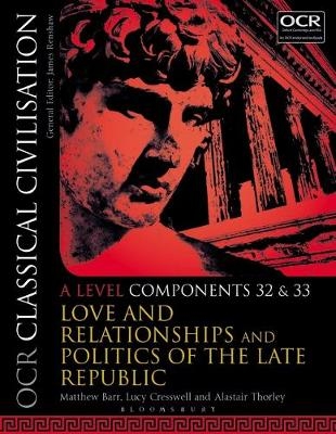 OCR Classical Civilisation A Level Components 32 and 33 - Matthew Barr, Dr Lucy Cresswell, Alastair Thorley