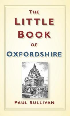 The Little Book of Oxfordshire - Paul Sullivan