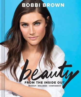 Bobbi Brown Beauty from the Inside Out - Bobbi Brown