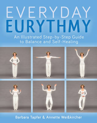 An Illustrated Guide to Everyday Eurythmy - Barbara Tapfer, Annette Weisskircher