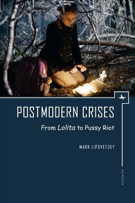 Postmodern Crises - Mark Lipovetsky