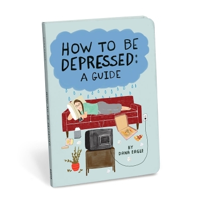 How to Be Depressed - Dana Eagle