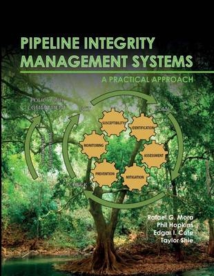 Pipeline Integrity Management Systems - Rafael G. Mora, Phil Hopkins, Edgar I. Cote, Taylor Shie