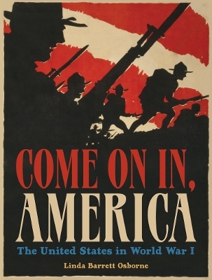 Come On In, America: The United States in World War I - Linda Barrett Osborne