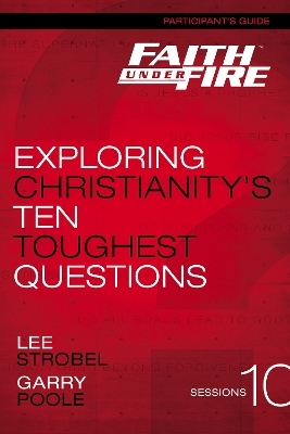 Faith Under Fire Bible Study Participant's Guide - Lee Strobel, Garry D. Poole