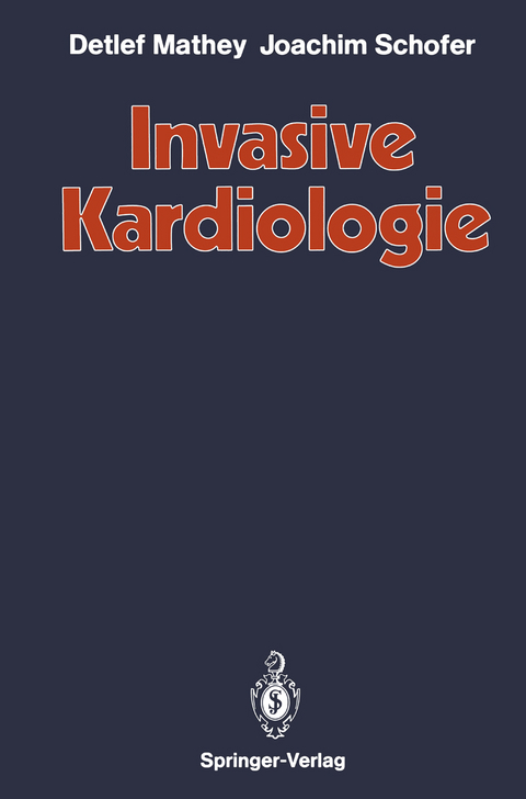 Invasive Kardiologie - Detlef Mathey, Joachim Schofer