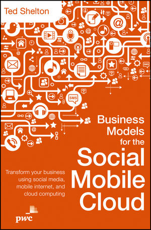 Business Models for the Social Mobile Cloud - Ted Shelton