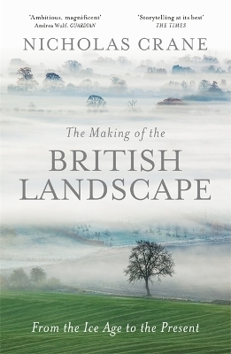 The Making Of The British Landscape - Nicholas Crane