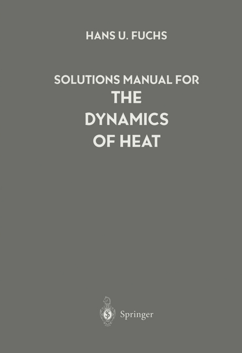 Solutions Manual for The Dynamics of Heat - Hans U. Fuchs