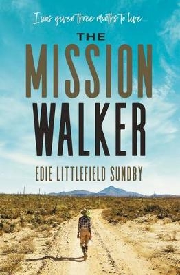 The Mission Walker - Edie Littlefield Sundby