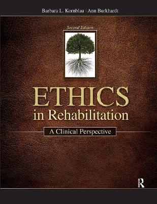 Ethics in Rehabilitation - Barbara Kornblau, Ann Burkhardt