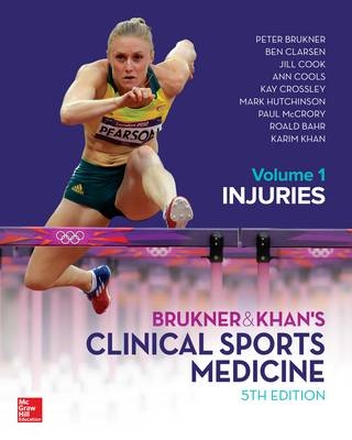 BRUKNER & KHAN'S CLINICAL SPORTS MEDICINE: INJURIES, VOL. 1 - Peter Brukner, Ben Clarsen, Jill Cook, Ann Cools, Kay Crossley