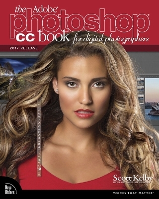 Adobe Photoshop CC Book for Digital Photographers, The (2017 release) - Scott Kelby