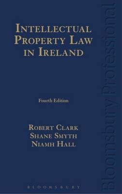 Intellectual Property Law in Ireland - Prof Robert Clark, Shane Smyth, Niamh Hall