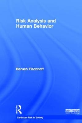 Risk Analysis and Human Behavior - Baruch Fischhoff