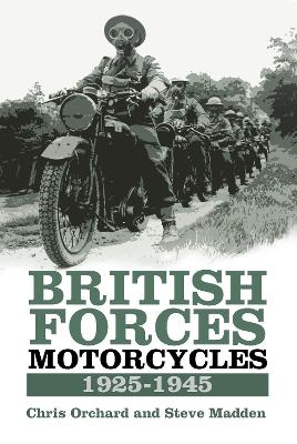 British Forces Motorcycles 1925-1945 - Chris Orchard, Steve Madden