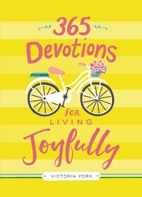 365 Devotions for Living Joyfully - Victoria Doulos York