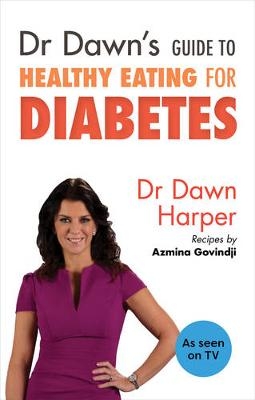 Dr Dawn's Guide to Healthy Eating for Diabetes - Dawn Harper