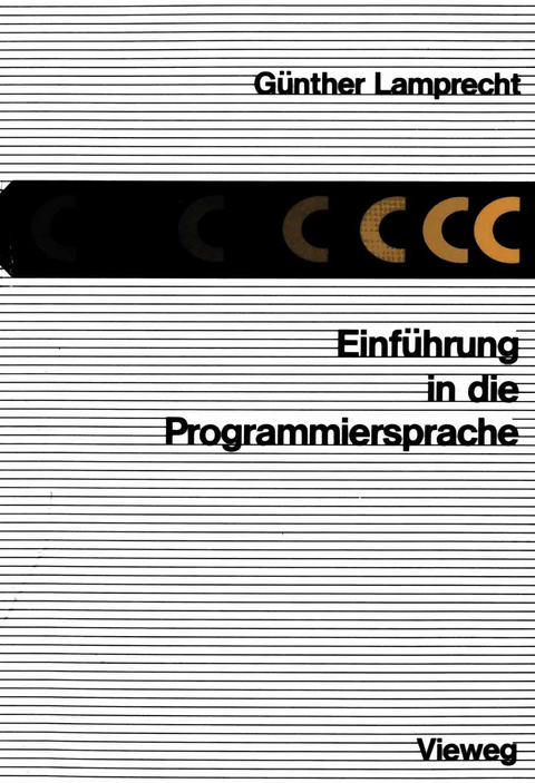 Einführung in die Programmiersprache C - Günther Lamprecht