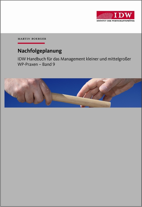 IDW Handbuch für das Management kleiner und mittelgroßer WP-Praxen - Martin Boerger