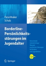 Borderline-Persönlichkeitsstörungen im Jugendalter - Christian Fleischhaker, Eberhard Schulz